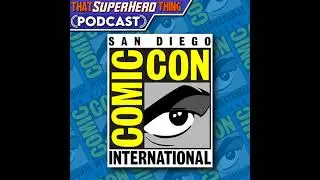 San Diego Comic-Con 2022 Recap: Marvel & DC