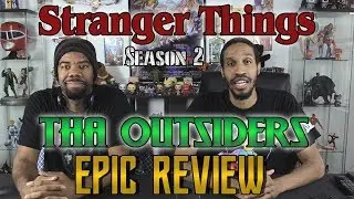 Stranger Things Season 2  THA OUTSIDERS EPIC REVIEW