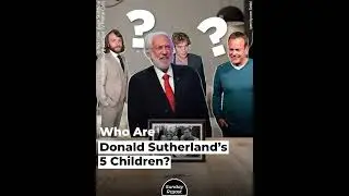Who Are Donald Sutherland&rsquo;s 5 Children