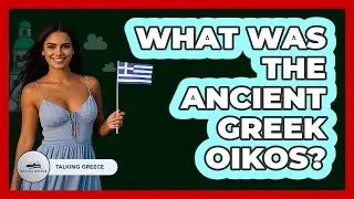 What Was The Ancient Greek Oikos?