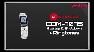 Re-Aired: UTStarcom CDM-7075 Startup & Shutdown + Ringtones