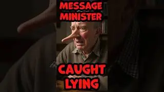 Message minister caught lying!!