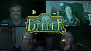 We Need to Go Deeper (Again!) | More Crew, More Problems