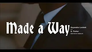 Keyondra Lockett - Made A Way feat. Q Parker (MUSIC VIDEO)