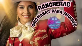 🎵🎺RANCHERAS CRISTIANAS PARA MUJERES DE FE✝️