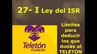 27 - I LISR. ¿Cómo deduce una empresa un donativo a Teletón? Donativos deducibles para las empresas.