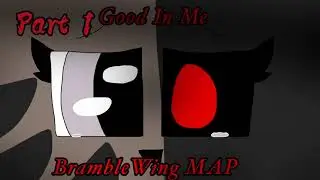 Good In Me//BrambleWing MAP Call/Open (5/31)