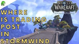 Dragonflight Where is Trading Post in Stormwind