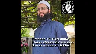 Episode 19: Exploring Halal Certification with Shaykh Jabir of HFSAA