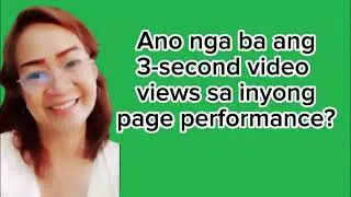 Ano nga ba ang 3-second video views sa inyong page performance?