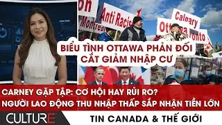 🔴Canada HỖ TRỢ NGƯỜI LAO ĐỘNG thu nhập thấp, BIỂU T&Igrave;NH Ottawa, Carney gặp Tập | TIN CANADA-TG 11/1