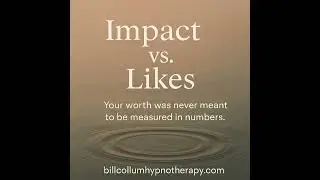 Impact vs. Likes &ndash; A Daily Shift by Bill Collum / The Dream and the Journey