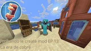 Probando el create mod EP 13 La era de cobre
