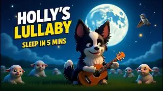 Holly Collie&rsquo;s Moonlit Lullaby 🌙 Gentle Baby Sleep Music & Animal Songs