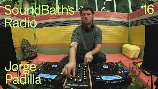SoundBaths Radio 16 - Jorge Padilla. 