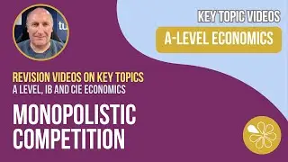 Monopolistic Competition I A-Level and IB Economics