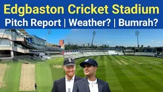 Edgbaston Cricket Ground Birmingham Pitch Report today Ind vs Eng | Weather Update & Bumrah Out?