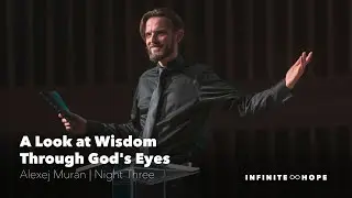 Infinite Hope | A Look at Wisdom Through God's Eyes (Night Three)
