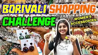 Borivali Shopping Challenge | Women's Accessories Shopping Challenge | Shopping Under @500 Rs