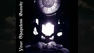Your Shapeless Beauty - Gothic Visions