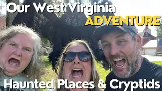 Our West Virginia Adventure - Haunted Places, Ghost, Cryptids, & Museums. #adventure #paranormal