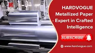 🏭 Annual Production of 20,000 MT!    How Hardvogue's Metallized Paper Production is Done？