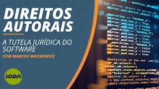 A TUTELA JUR&Iacute;DICA DO SOFTWARE - com Marcos Wachowicz