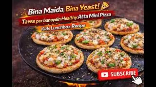 Bina Maida, Bina Yeast! 🍕 Tawa par banayein Healthy Atta Mini Pizza | Kids Lunchbox Recipe