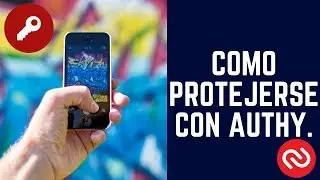 AUTHY, COMO PROTEJER NUESTRAS CUENTAS CON LA AUTENTICACI&Oacute;N DE 2 FACTORES .