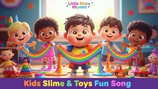 Colorful Slime Play with Toys | Fun Kids Song & Rhyme | @LittleStarRhymes375 & Happy Song for Kids