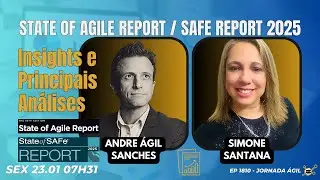 #Jornada&Aacute;gil EP1810 State of Agile Report / SAFe Report 2025 SEX 23.01.26 07h31