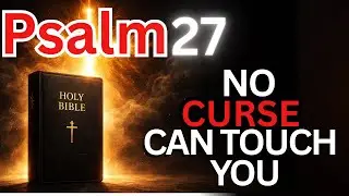 Psalm 27:  Shut Down All The Powers Of The Enemies Against You