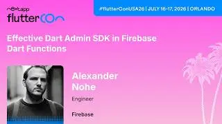 Effective Dart Admin SDK in Firebase Dart Functions - Alexander Nohe | Fluttercon USA 2026