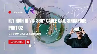 8K 360&deg; Video🔥 VR: Singapore Cable Car Experience (Part 2) #vr #cablecar