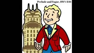 Fallout 76 - Prelude and Fugue, BWV 846- Johann Bach