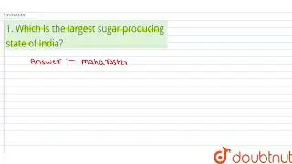 1. Which is the largest sugar producing state of India? | CLASS 12 | MANUFACTURING INDUSTRIES  |...