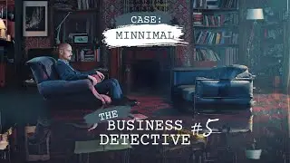 THE BUSINESS DETECTIVE - EPISODE #6 CASE: MINNIMAL
