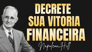 Pare de Reclamar e Comece a DECRETAR Sua Vitória Financeira | Napoleon Hill