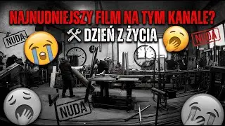 Najnudniejszy film na tym kanale? 🛠️ Dzień z życia