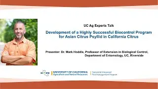 UC Ag Experts Talk: Development of a Highly Successful Biocontrol Program for Asian Citrus Psyllid