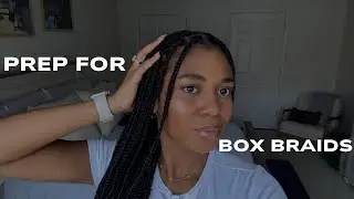 How to Prepare for Box Braids | Step-by-Step Routine