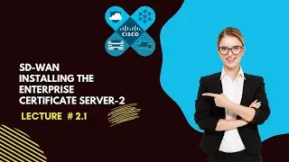SD WAN Installing the Enterprise Certificate Server || Lecture # 2.1 || By OPL