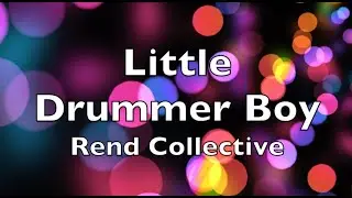 Little Drummer Boy (lyrics)  Rend Collective