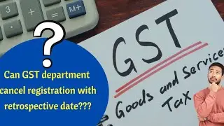 Can #GST department cancel registration with retrospective date???