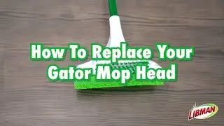 Libman Gator Mop&reg; | How to Replace Your Mop Head