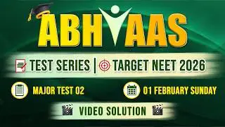 ABHYAAS TEST MAJOR 01 VIDEO SOLUTION TARGET NEET(UG) 2026 TEAM SARVAM CAREER INSTITUTE