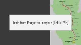 Train from Rangsit to Lamphun Station footage THE MOVIE