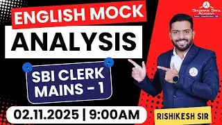ENGLISH MOCK ANALYSIS : SBI CLREK MAINS 1 | 02.11.2024 Rishikesh Sir #mockanalysis #mains #sbiclerk