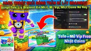 C&aacute;ch Hack Tho&aacute;t Khỏi S&oacute;ng Thần Để Lấy Brainrot Script Tele Lấy Brainrot, Vip Free, Nhặt Coins No Key