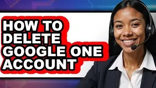 How to Delete Google One Account - Easy Guide